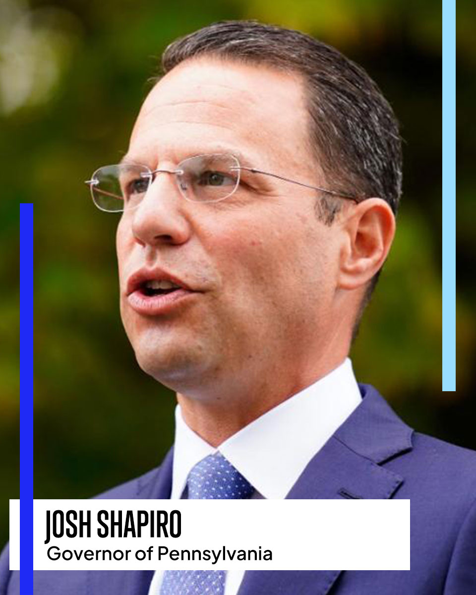 JOSH SHAPIRO Governor of Pennsylvania